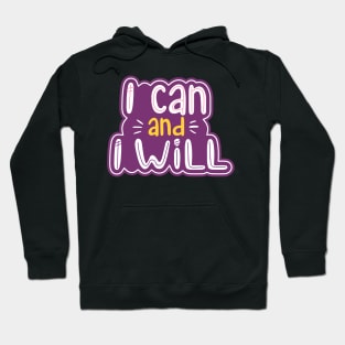 I Can and I Will Girl Power Motivational Inspiration Hoodie